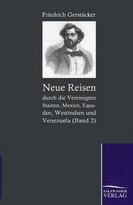 Friedrich Gerstacker - Neue Reisen Durch Die Vereinigten Staaten, Mexico, Equador, Westindien Und Venezuela, Häftad
