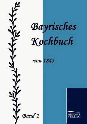 Bayrisches Kochbuch von 1843 1