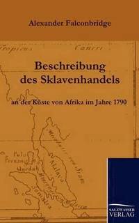 bokomslag Beschreibung des Sklavenhandels an der Kuste von Afrika im Jahre 1790