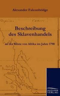 bokomslag Beschreibung des Sklavenhandels an der Küste von Afrika im Jahre 1790