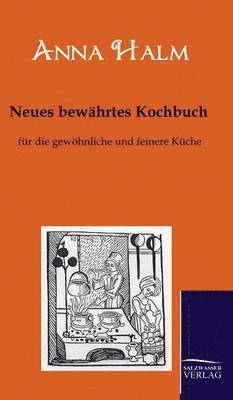 Anna Halm - Neues bewährtes Kochbuch, Inbunden