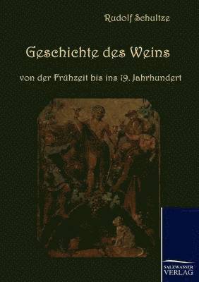 bokomslag Geschichte des Weins von der Fruhzeit bis ins 19. Jahrhundert