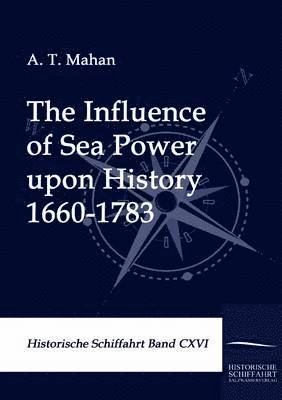 bokomslag Influence of Sea Power upon History 1660-1783