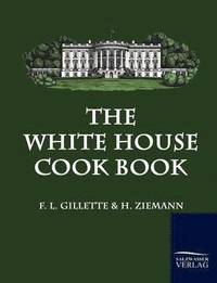 bokomslag The White House Cook Book