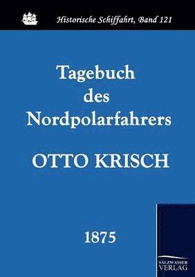 Otto Krisch - Tagebuch des Nordpolarfahrers Otto Krisch, Häftad