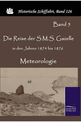 Die Reise der S.M.S. Gazelle in den Jahren 1874 bis 1876 1