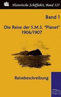 bokomslag Die Reise der S.M.S. &quot;Planet&quot; 1906/1907