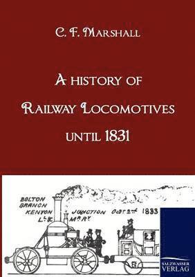 bokomslag A history of Railway Locomotives until 1831