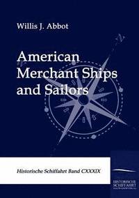 bokomslag American Merchant Ships and Sailors