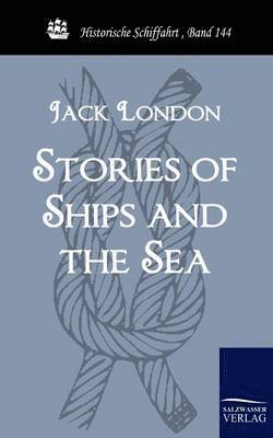 Jack London - Stories of Ships and the Sea, Häftad