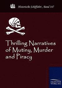 bokomslag Thrilling Narratives of Mutiny, Murder and Piracy