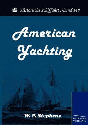 W P Stephens, W. P. Stephens - American Yachting, Häftad