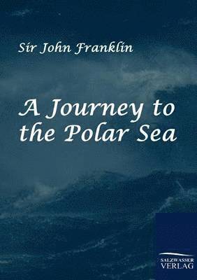 John Franklin - Journey to the Polar Sea, Häftad