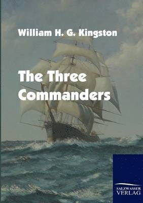 William H G Kingston, William H. G. Kingston - Three Commanders, Häftad