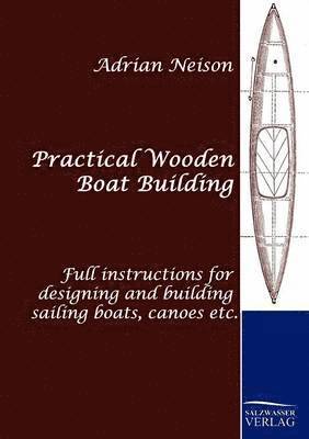 Practical Wooden Boat Building 1