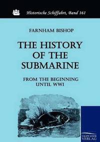 bokomslag The History of the Submarine from the Beginning until WWI