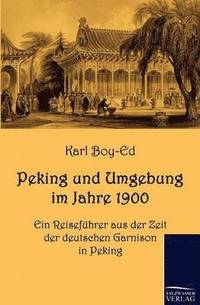 bokomslag Peking und Umgebung im Jahre 1900