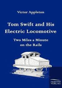 bokomslag Tom Swift and His Electric Locomotive