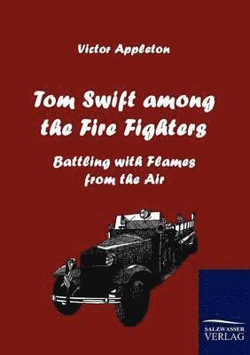 Tom Swift Among the Fire Fighters