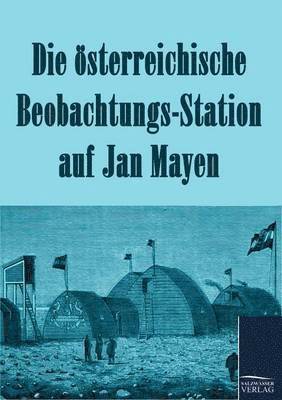 bokomslag Die oesterreichische Beobachtungs-Station auf Jan Mayen 1882-1883