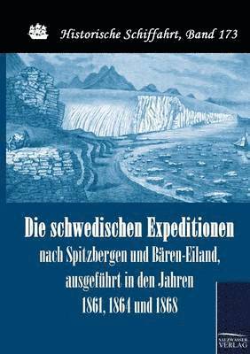 Die schwedischen Expeditionen nach Spitzbergen und Baren-Eiland, ausgefuhrt in den Jahren 1861, 1864 und 1868 1