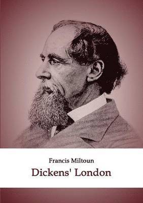 Francis Miltoun - Dickens' London, Häftad