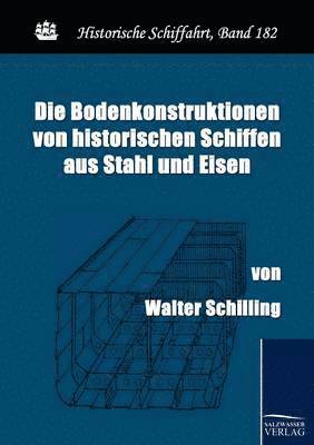 bokomslag Die Bodenkonstruktionen von historischen Schiffen aus Stahl und Eisen