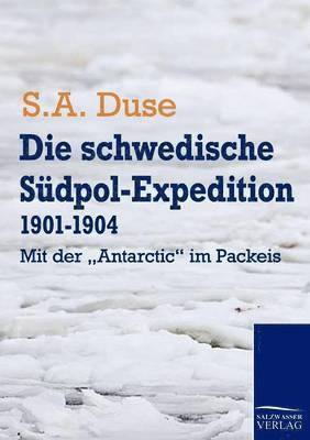 S A Duse, S. A. Duse, S.A. Duse - schwedische Südpol-Expedition 1901-1904, Häftad