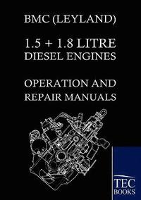 bokomslag Bmc (Leyland) 1.5 ] 1.8 Litre Diesel Engines Operation and Repair Manuals