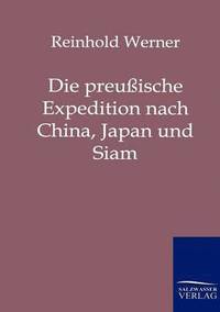 bokomslag Die preussische Expedition nach China, Japan und Siam