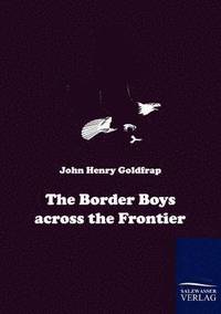 bokomslag The Border Boys across the Frontier