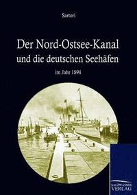 bokomslag Der Nord-Ostseekanal und seine Bedeutung fur die deutschen Seehafen im Jahr 1894