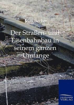 Max Becker - Straßen- und Eisenbahnbau in seinem ganzen Umfange, Häftad