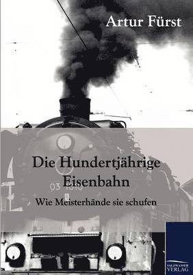 bokomslag Die Hundertjhrige Eisenbahn