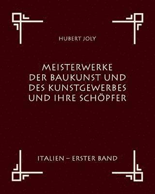 Meisterwerke der Baukunst und des Kunstgewerbes und ihre Schöpfer