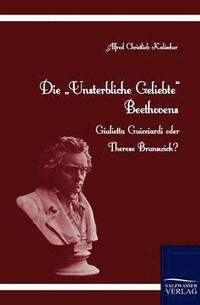bokomslag Die Unsterbliche Geliebte Beethovens