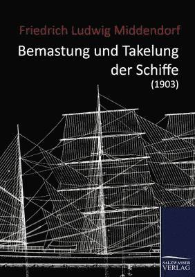 Friedrich Ludwig Middendorf - Bemastung und Takelung der Schiffe (1903), Häftad