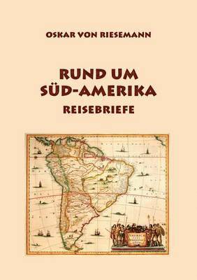 Oskar Von Riesemann - Rund um Süd-Amerika, Häftad