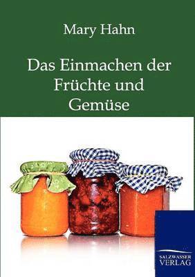 bokomslag Einmachen der Früchte und Gemüse mit und ohne Apparat