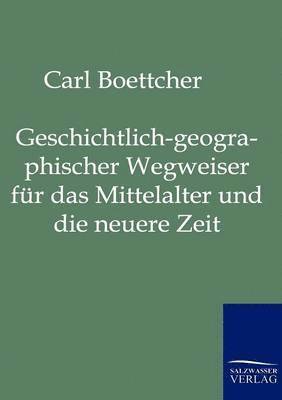 bokomslag Geschichtlich-geographischer Wegweiser fur das Mittelalter und die neuere Zeit