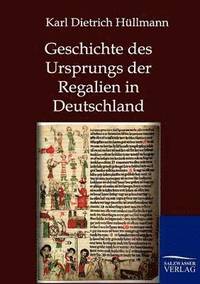 bokomslag Geschichte des Ursprungs der Regalien in Deutschland
