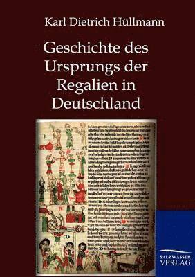 bokomslag Geschichte des Ursprungs der Regalien in Deutschland