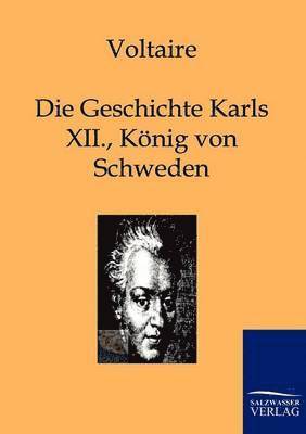 Die Geschichte Karls XII., Koenigs von Schweden 1