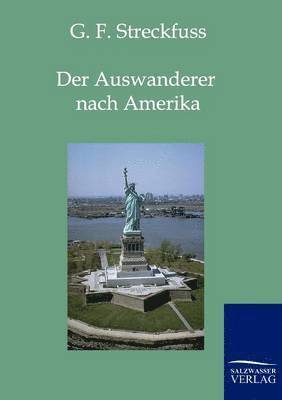 G F Streckfuss, G. F. Streckfuss, G.F. Streckfuss - Auswanderer nach Amerika, Häftad