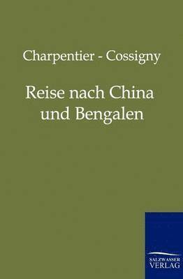 Charpentier, Cossigny - Reise Nach China Und Bengalen, Häftad