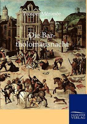 bokomslag Die Bartholomusnacht.