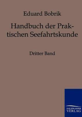 Handbuch der Praktischen Seefahrtskunde 1