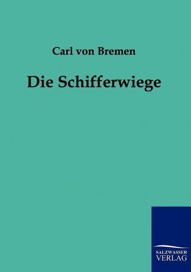 Carl Von Bremen - Schifferwiege, Häftad