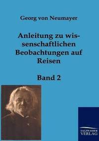 bokomslag Anleitung zu wissenschaftlichen Beobachtungen auf Reisen