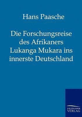 bokomslag Die Forschungsreise des Afrikaners Lukanga Mukara ins innerste Deutschland